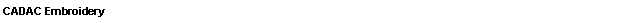 Text Box: CADAC Embroidery